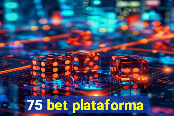 75 bet plataforma
